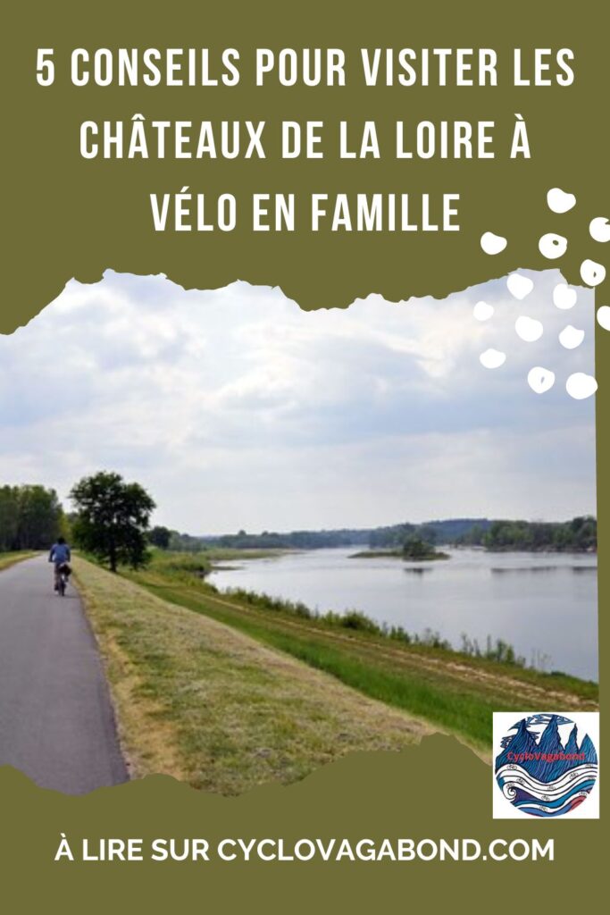 Les châteaux de la Loire à vélo en famille est un voyage à vélo facile et très enrichissant pour les parents et les enfants ! Nos 5 conseils à lire absolument !